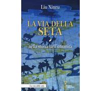 La via della seta nella storia dell'umanità