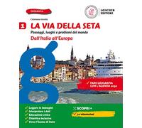 La via della seta. Paesaggi, luoghi e problemi del mondo. Con Atlante e Le regioni d'Italia. Per la Scuola media. Con e-book. Con espansione online. Dall'Italia all'Europa (Vol. 1)