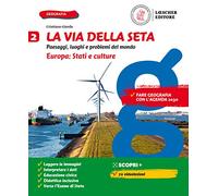 La via della seta. Paesaggi, luoghi e problemi del mondo. Con Atlante. Per la Scuola media. Con e-book. Con espansione online. Europa: Stati e culture (Vol. 2)