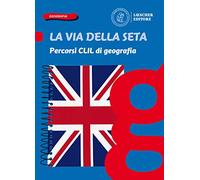 La via della seta. Paesaggi, luoghi e problemi del mondo. Percorsi CLIL di geografia. Per la Scuola media. Con e-book. Con espansione online