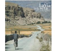 La Via della seta. Storie di una viaggiatrice. Ediz. illustrata