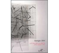 La via della seta. Ultime opere e altro. Catalogo della mostra (Montale, 16 ottobre-5 novembre 2005)