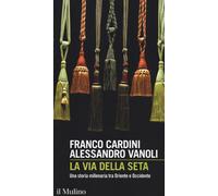La via della seta. Una storia millenaria tra Oriente e Occidente [Paperback] [No