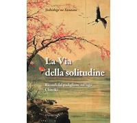 La via della solitudine. Ricordi dal padiglione sul lago. Chiteiki