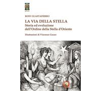 La via della stella. Storia ed evoluzione dell'Ordine della Stella d'Orien...