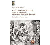 La via della stella. Storia ed evoluzione dell'Ordine della Stella d'Oriente