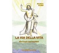 La via della vita. Una Via Crucis per bambini