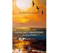 La via dell'abbandono. Arrendersi all'amore