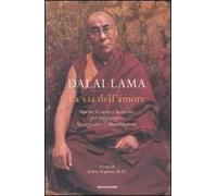La via dell'amore. Aprire il cuore e la mente per raggiungere la saggezza e l'illuminazione