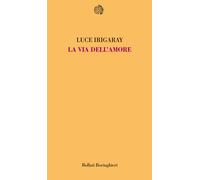 La via dell'amore - Irigaray Luce