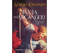 LA VIA DELL'ARCANGELO - COSTANZO SERGIO - Solferino