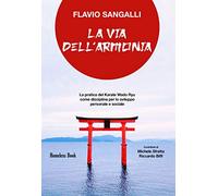 La via dell'armonia. La pratica del Karate Wado Ryu come disciplina per lo sviluppo personale e sociale