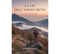 La via dell'assoluzione. Cronaca di una colpa