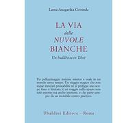 La via delle nuvole bianche. Un buddhista in Tibet - Anagarika Govinda (lama)