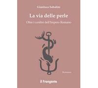 La via delle perle. Oltre i confini dell'Impero Romano
