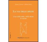 La via delle spezie. L'uso delle erbe e delle spezie in cucina