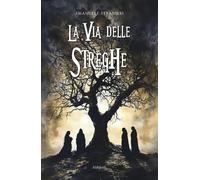 La via delle streghe - Stranieri Emanuele