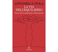 La via dell'equilibrio. Scienza dell’invecchiamento e della longevità