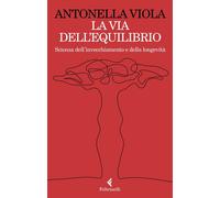La via dell'equilibrio. Scienza dell’invecchiamento e della longevità [Paperback