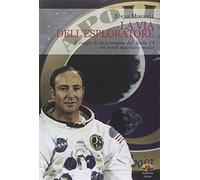 La via dell'esploratore. Il viaggio di un astronauta dell'Apollo 14 nei mondi materiali e sottili