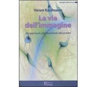 La via dell'immagine. Un approccio orientazionale alla psiche