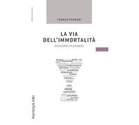 La via dell'immortalità. Percorsi platonici