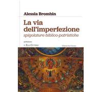 La via dell'imperfezione. Spigolature biblico-patristiche