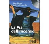 La via dell'incenso. Canti d'amore della tradizione araba. Con CD Audio