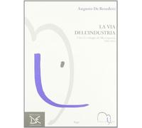 La via dell'industria. L'Iri e lo sviluppo industriale del Sud 1933-1943 -...