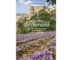 La via dello Zafferano: Viaggio nella storia e nell'etimo di Massafra - Crocevia dell'oro giallo