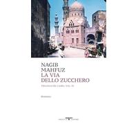 La via dello zucchero. Trilogia del Cairo (Vol. 3)