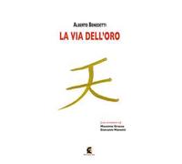 La via dell'oro. Ediz. illustrata
