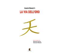 La via dell'oro. Ediz. illustrata