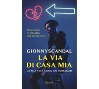 La via di casa mia. La mia vita come un romanzo