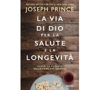 Libri Joseph Prince - La Via Di Dio Per La Salute E La Longevita. Scopri La Pote