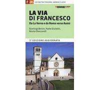 La via di Francesco. Da La Verna e da Roma verso Assisi