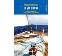 La via di fuga. Fuggire per conoscersi. È questo il segreto di ogni marina...