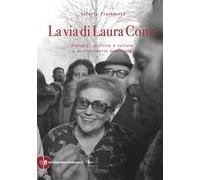 La via di Laura Conti. Ecologia, politica e cultura a servizio della democrazia