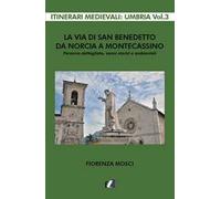 La via di san Benedetto da Norcia a Montecassino. Percorso dettagliato, cenni storici e ambientali