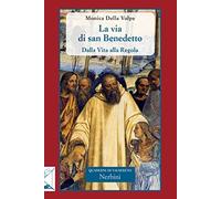 La via di san Benedetto. Dalla vita alla regola