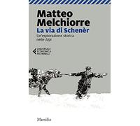 La via di Schenèr. Un'esplorazione storica nelle Alpi