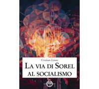 La via di Sorel al socialismo - Leone Cristian