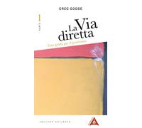 La via diretta. Una guida per il praticante. Vol. 1 - 2017 - Anti