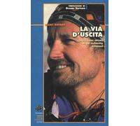 La via d'uscita. Confessioni intime di un alpinista estremo - Batard Marc