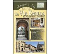 La via Emilia. Vol. 1: Piacenza, Parma, Reggio Emilio, Modena.