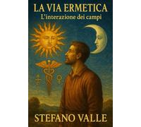 La via ermetica: L'accesso al Sé