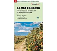 La Via Fabaria. 300 km in cammino da Agrigento a Randazzo. A piedi alla sc...