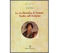 La via filosofica di Ermete. Studio sull'Asclepius