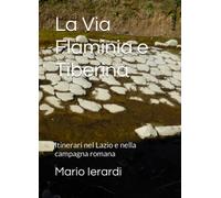 La Via Flaminia e Tiberina: Itinerari nel Lazio e nella campagna romana