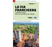 La Via Francigena. 1.000 km a piedi dal Gran San Bernardo a Roma